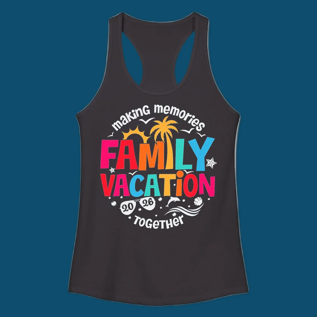 Colorful "making memories FAMILY VACATION 2026 Together" design with a sun, palm tree, seagulls, and beach elements, perfect for a family-vacation-2026.