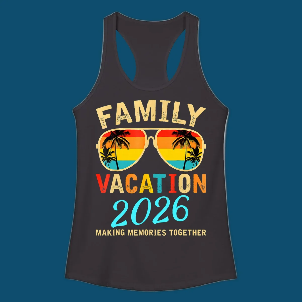 A family vacation 2026 sunglasses design with palm trees and a sunset reflection, and the phrase 'Making Memories Together'.