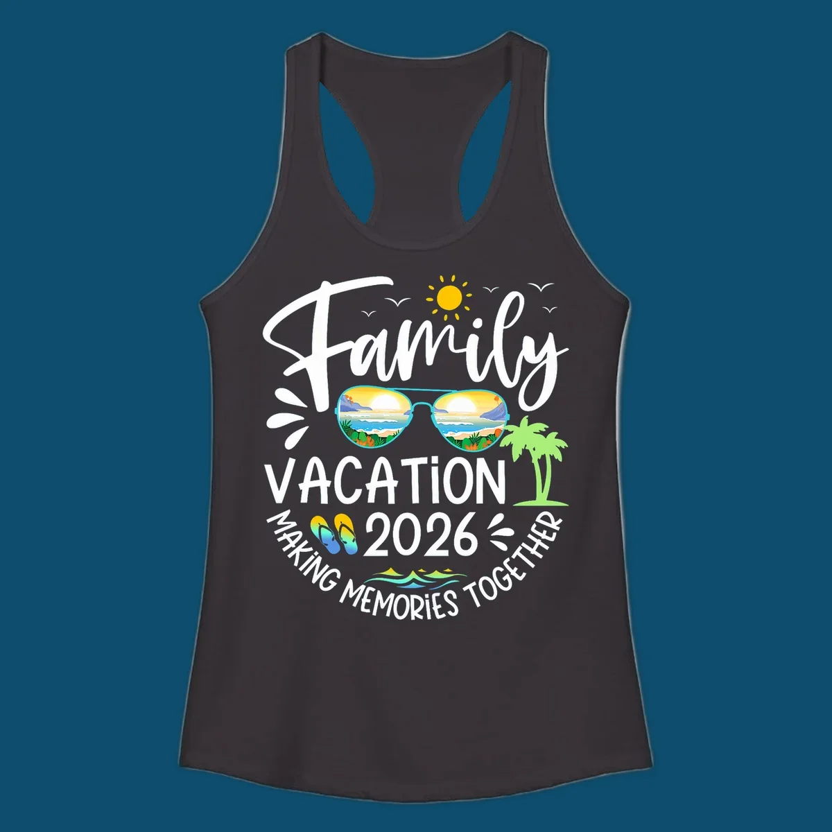A white text design for Family Vacation 2026 Making Memories Together, featuring sunglasses reflecting a beach, sun, birds, palm tree, and flip-flops.