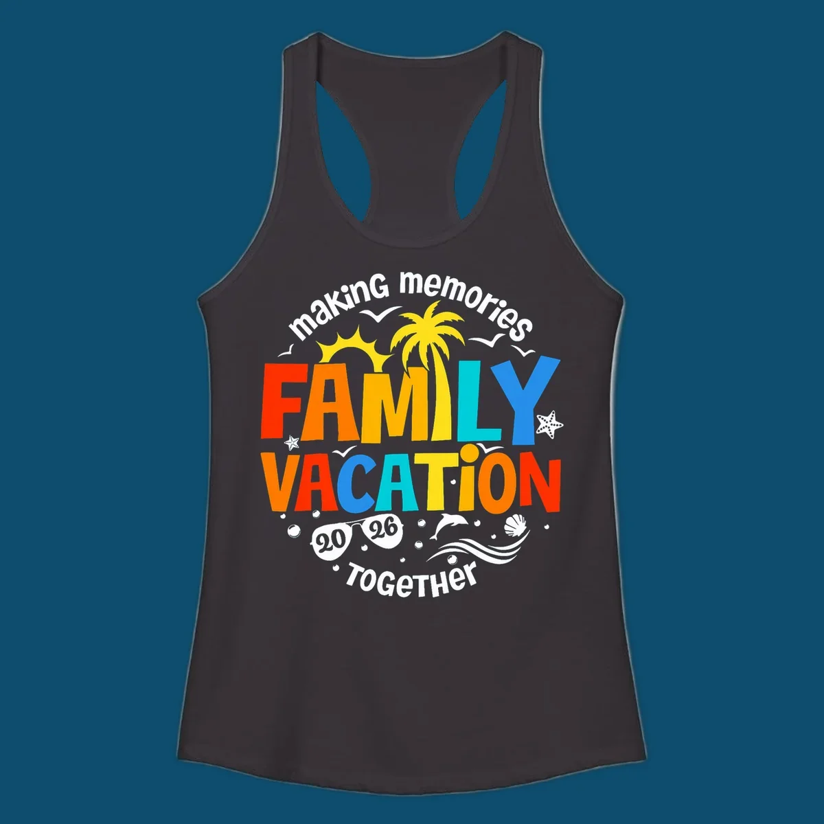 Illustrated text design "making memories family vacation 2026 together" with a palm tree, sun, ocean elements, and sunglasses.