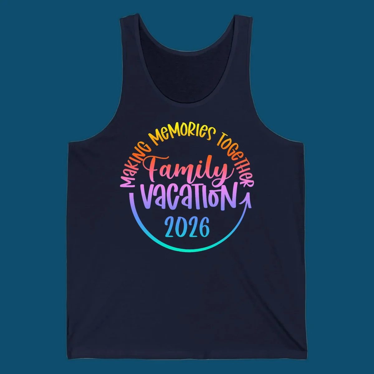 A colorful gradient text design reading "MAKING MEMORIES TOGETHER Family Vacation 2026" with a curved arrow, perfect for a making memories family vacation.