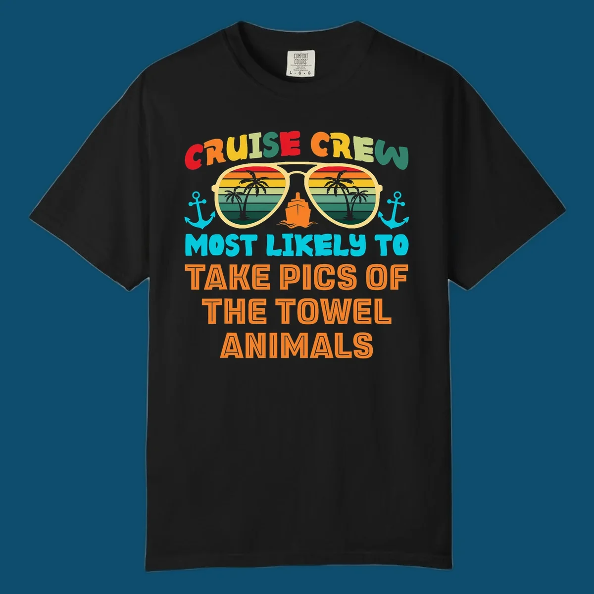 A colorful design with text "CRUISE CREW MOST LIKELY TO TAKE PICS OF THE TOWEL ANIMALS" featuring sunglasses, a ship, and anchors, perfect for cruise towel animal pics.