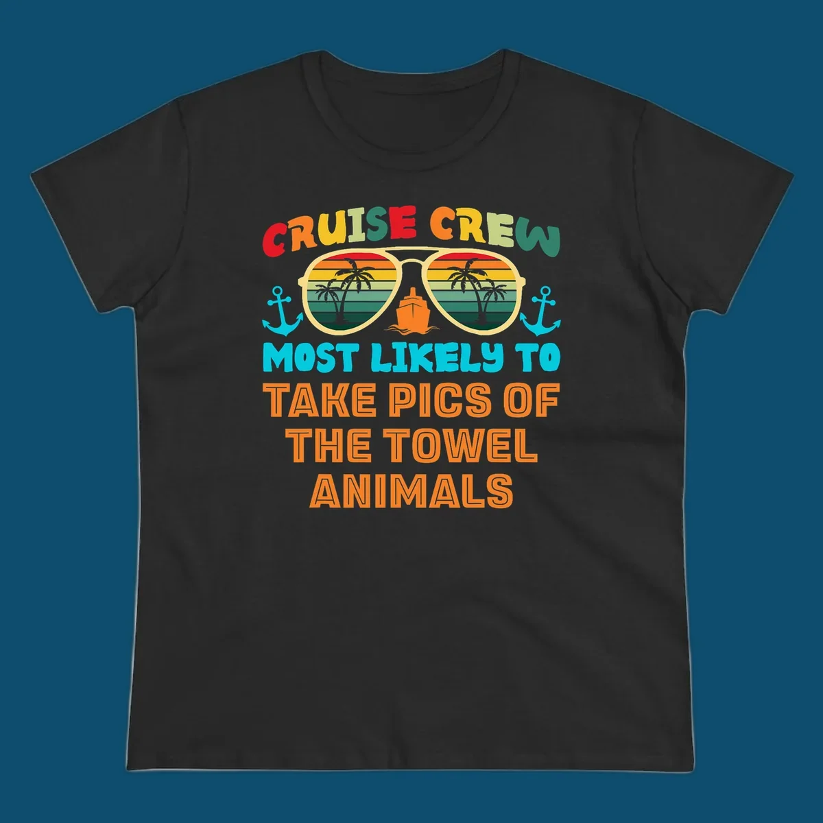 A colorful design with text "CRUISE CREW MOST LIKELY TO TAKE PICS OF THE TOWEL ANIMALS" featuring sunglasses, a ship, and anchors, perfect for cruise towel animal pics.