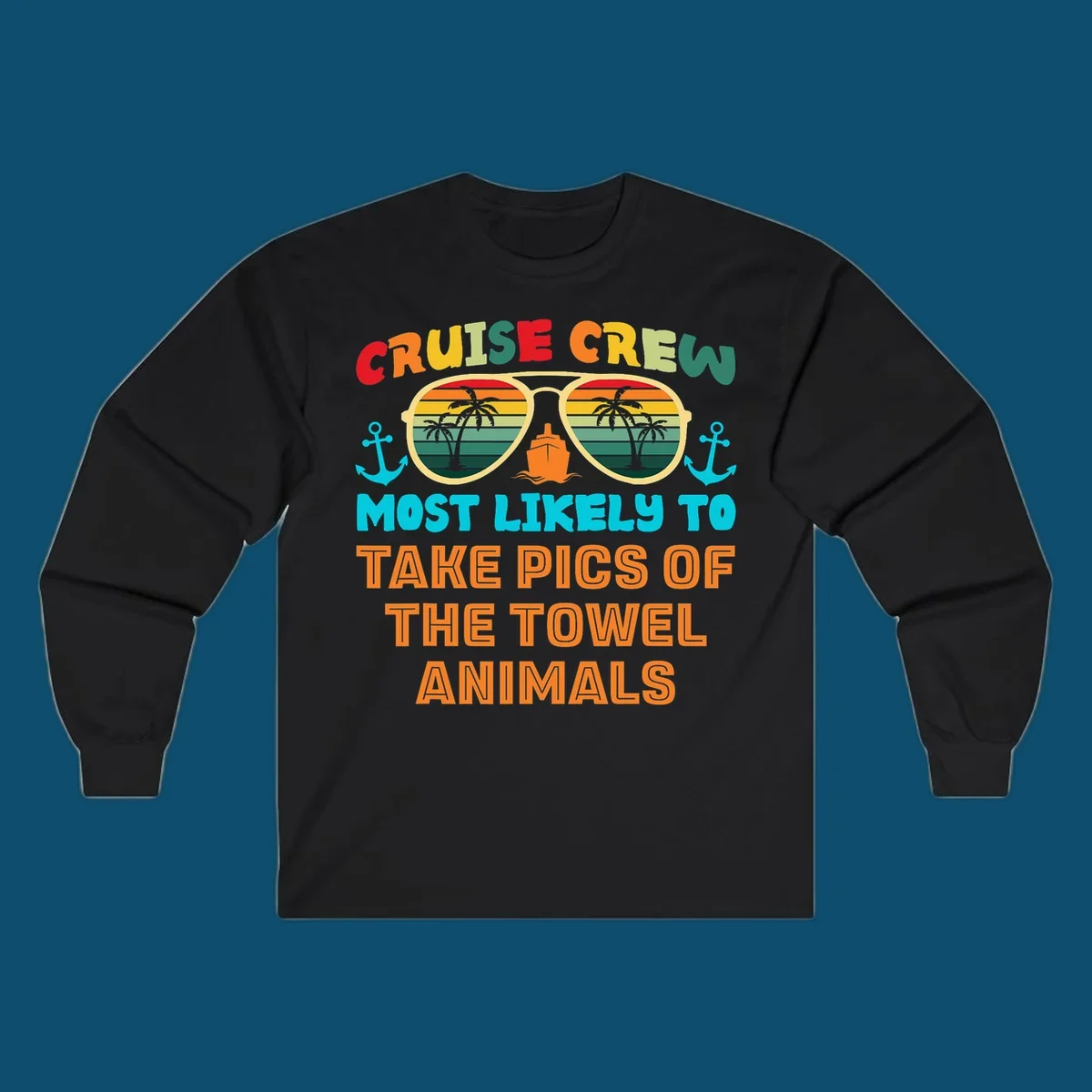 A colorful design with text "CRUISE CREW MOST LIKELY TO TAKE PICS OF THE TOWEL ANIMALS" featuring sunglasses, a ship, and anchors, perfect for cruise towel animal pics.