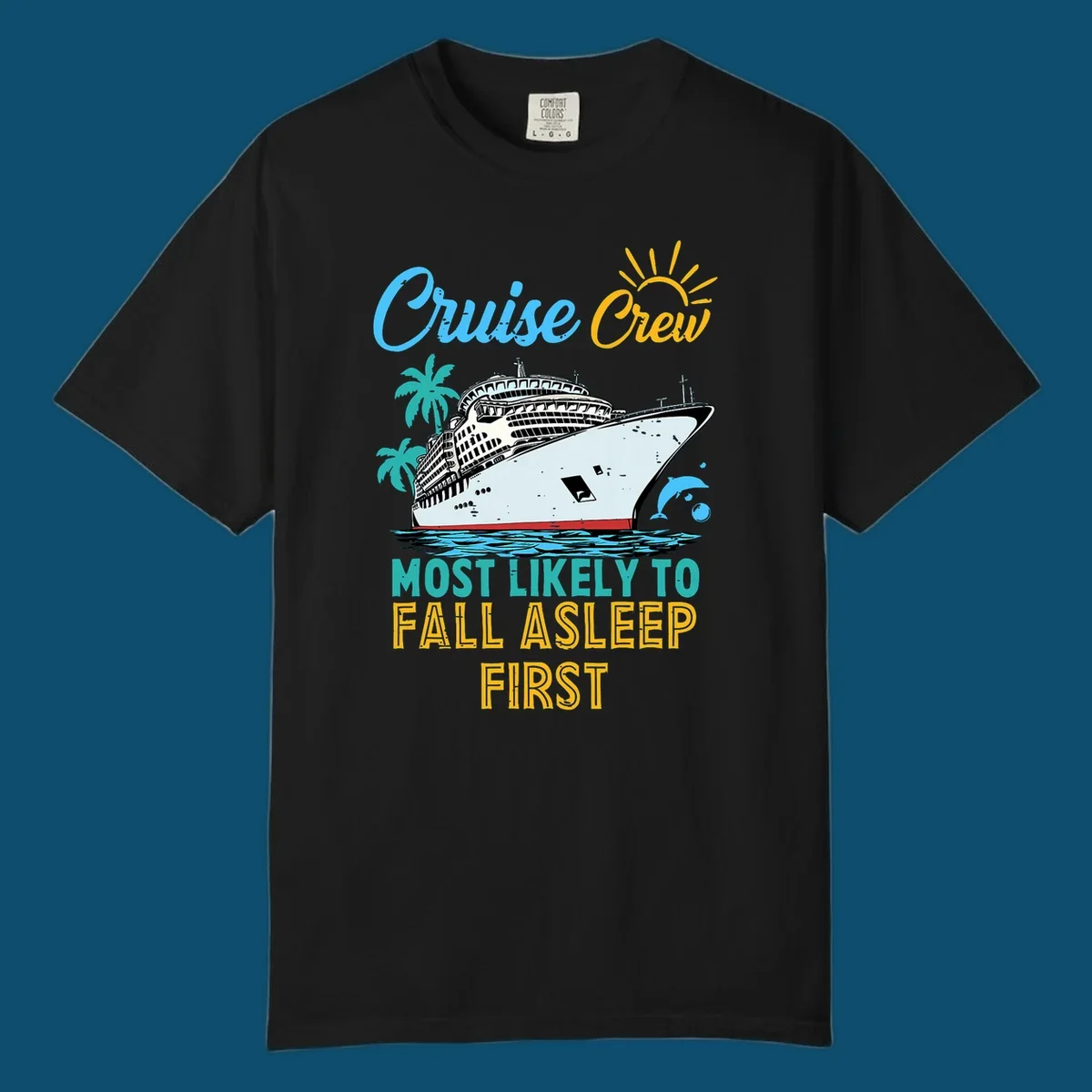 A cruise ship on ocean waves with palm trees, a sun, and a dolphin, with text 'Cruise Crew Most Likely To Fall Asleep First' for a cruise crew fall asleep design.
