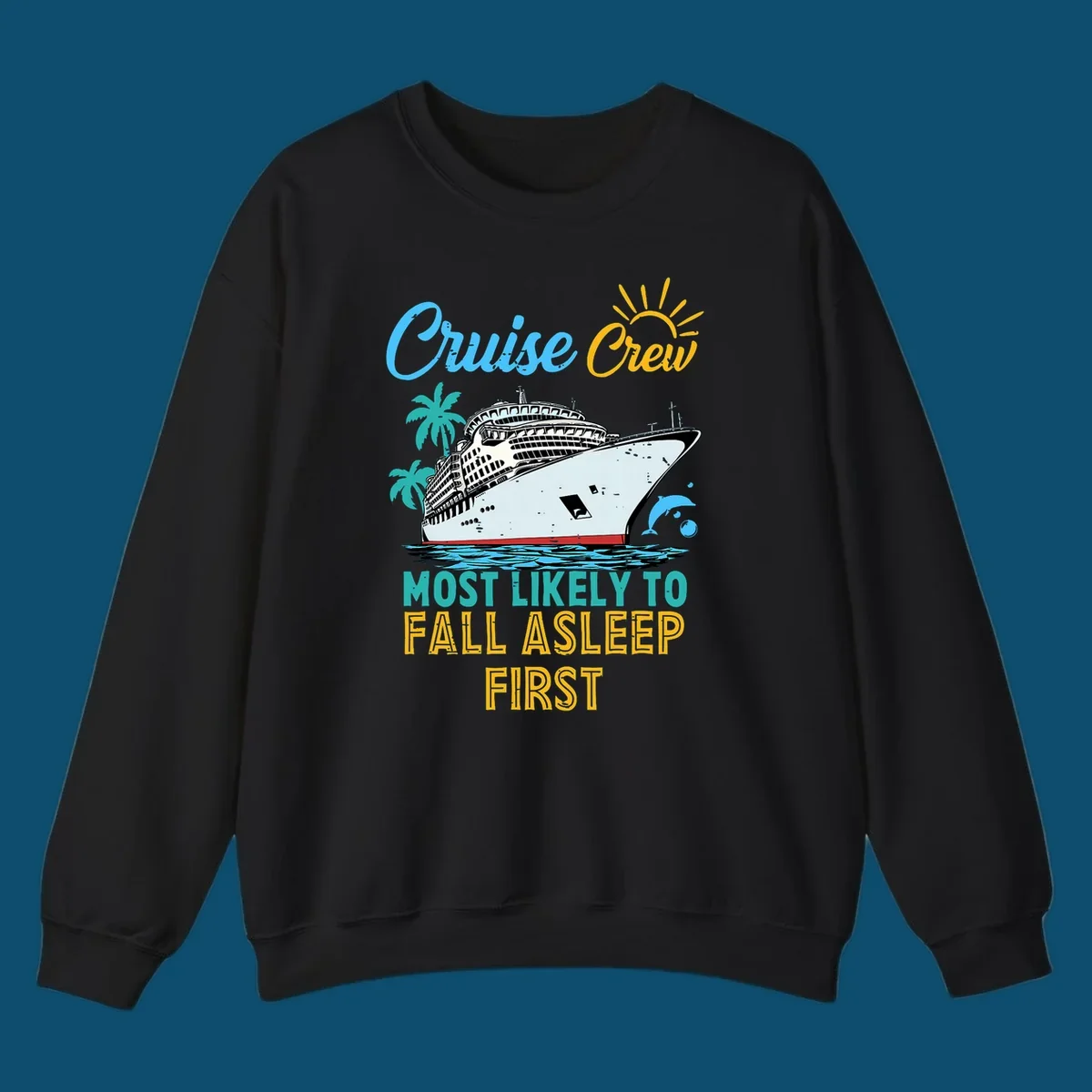 A cruise ship on ocean waves with palm trees, a sun, and a dolphin, with text 'Cruise Crew Most Likely To Fall Asleep First' for a cruise crew fall asleep design.
