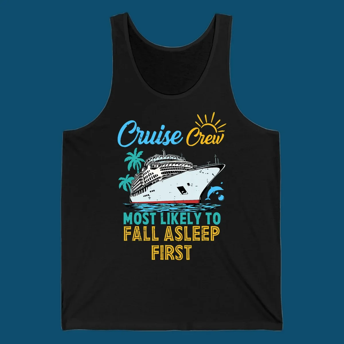 A cruise ship on ocean waves with palm trees, a sun, and a dolphin, with text 'Cruise Crew Most Likely To Fall Asleep First' for a cruise crew fall asleep design.