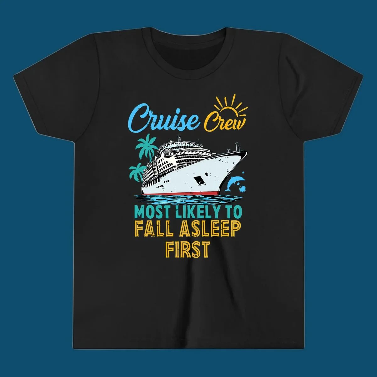 A cruise ship on ocean waves with palm trees, a sun, and a dolphin, with text 'Cruise Crew Most Likely To Fall Asleep First' for a cruise crew fall asleep design.