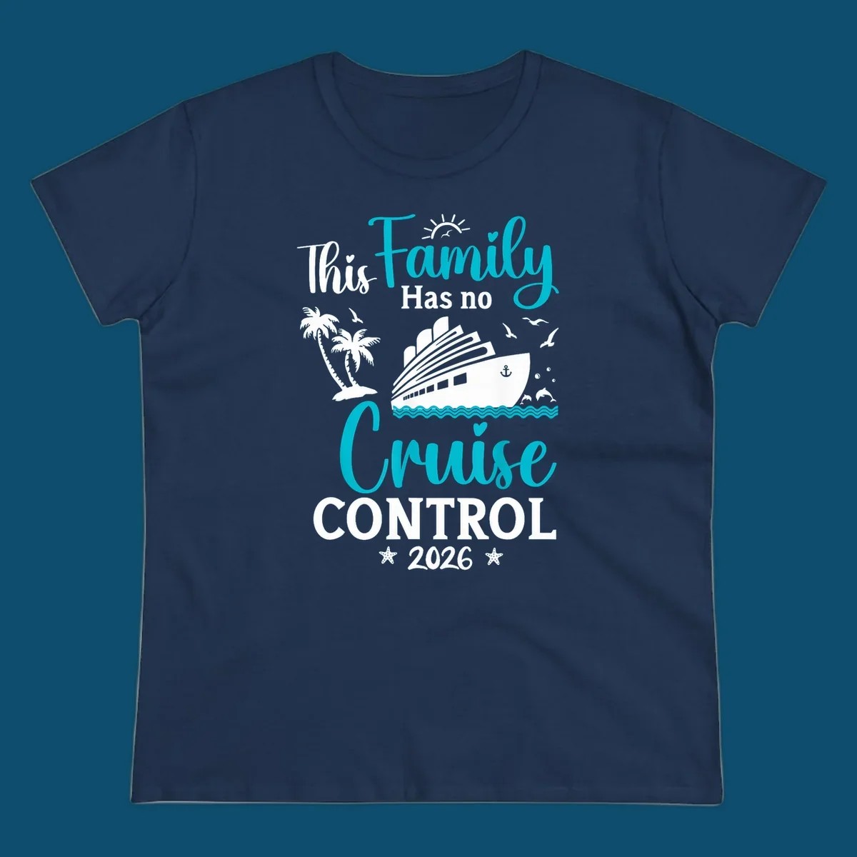 A family no cruise control 2026 design with a cruise ship, palm trees, dolphins, and starfish, in white, teal, and navy blue.