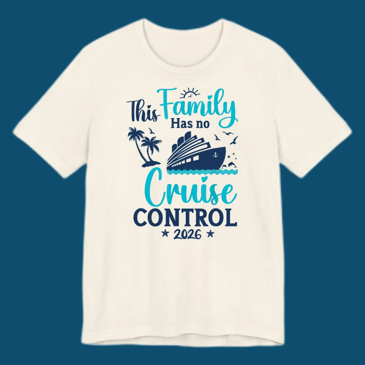 A family no cruise control 2026 design with a cruise ship, palm trees, dolphins, and starfish, in white, teal, and navy blue.