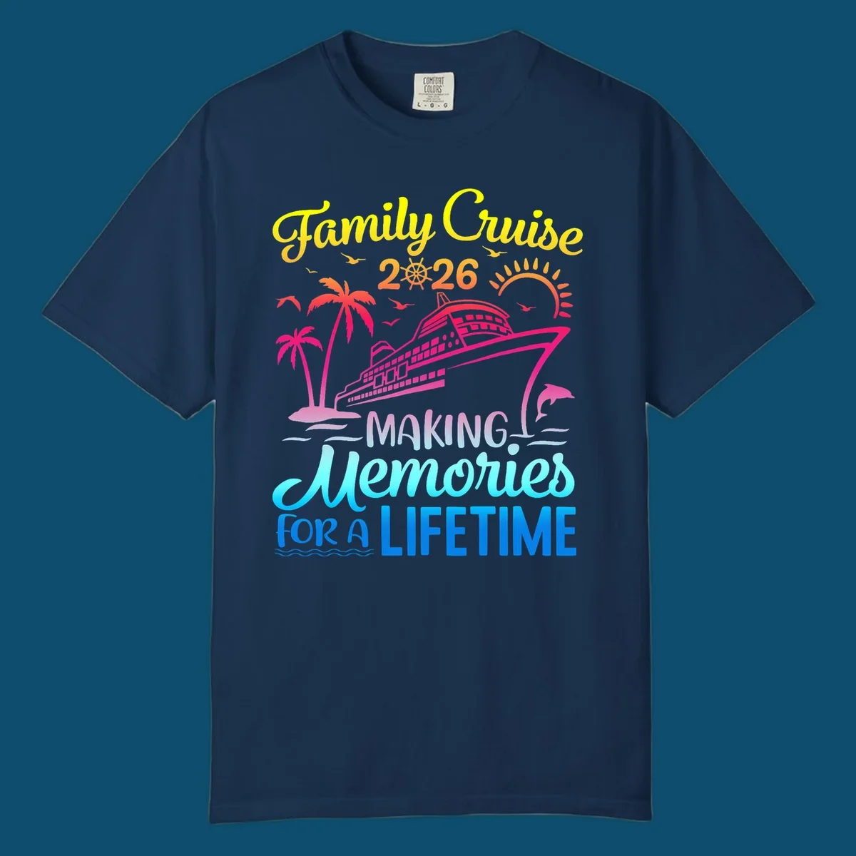 A colorful 'Family Cruise 2026 MAKING Memories FOR A LIFETIME' design with a cruise ship, palm trees, sun, dolphin, and birds, representing a family-cruise-2026-memories vacation.
