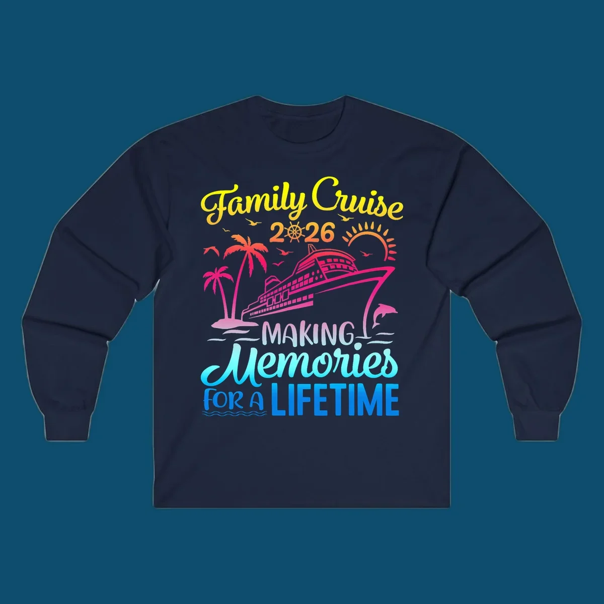 A colorful 'Family Cruise 2026 MAKING Memories FOR A LIFETIME' design with a cruise ship, palm trees, sun, dolphin, and birds, representing a family-cruise-2026-memories vacation.