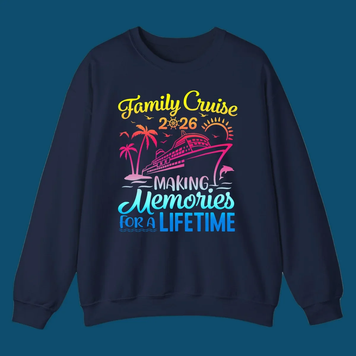 A colorful 'Family Cruise 2026 MAKING Memories FOR A LIFETIME' design with a cruise ship, palm trees, sun, dolphin, and birds, representing a family-cruise-2026-memories vacation.