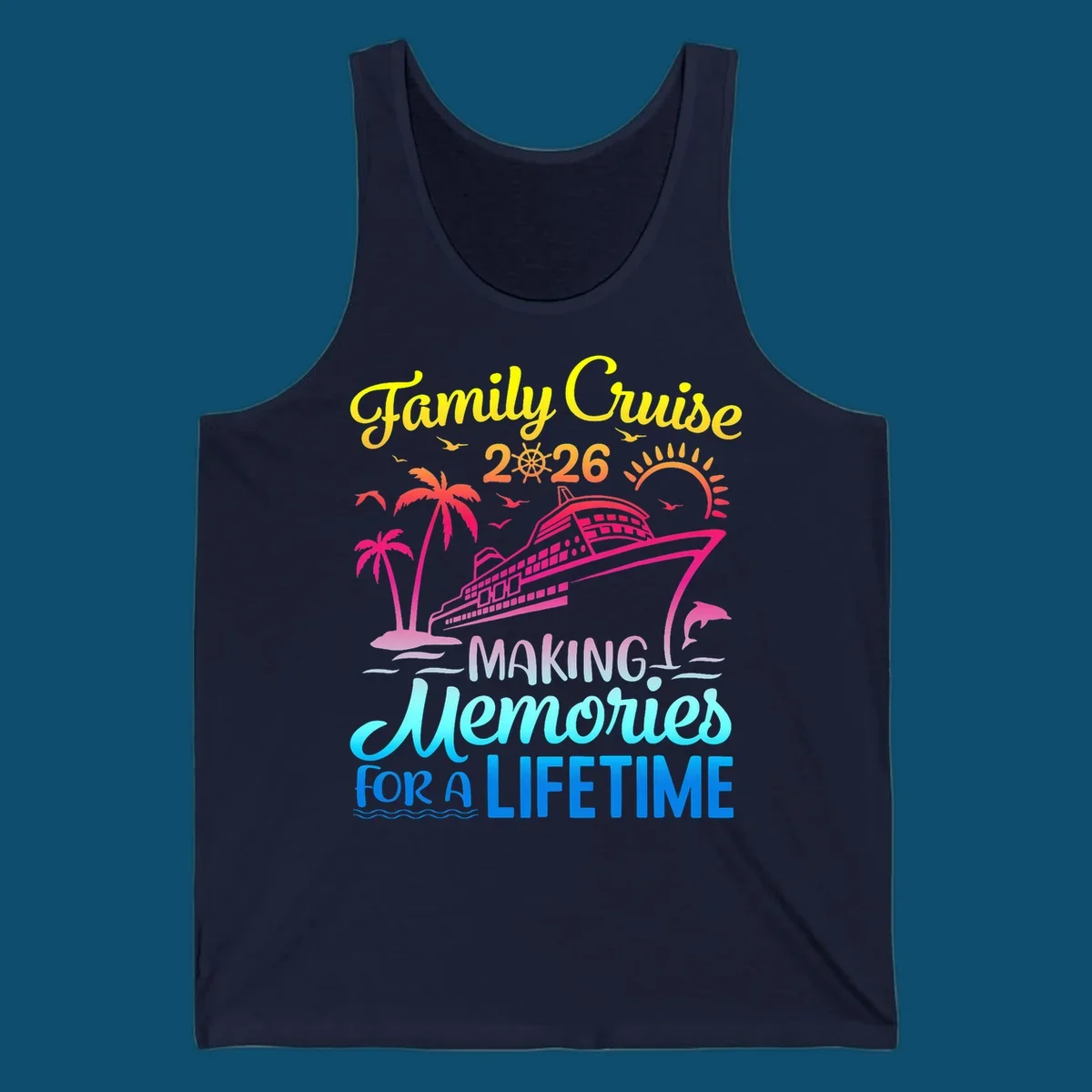 A colorful 'Family Cruise 2026 MAKING Memories FOR A LIFETIME' design with a cruise ship, palm trees, sun, dolphin, and birds, representing a family-cruise-2026-memories vacation.