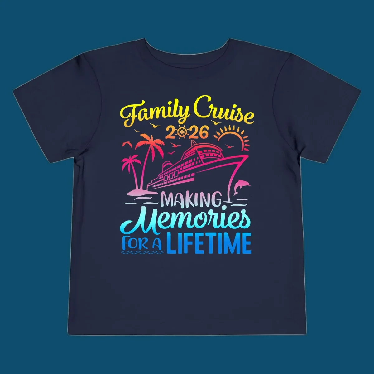 A colorful 'Family Cruise 2026 MAKING Memories FOR A LIFETIME' design with a cruise ship, palm trees, sun, dolphin, and birds, representing a family-cruise-2026-memories vacation.
