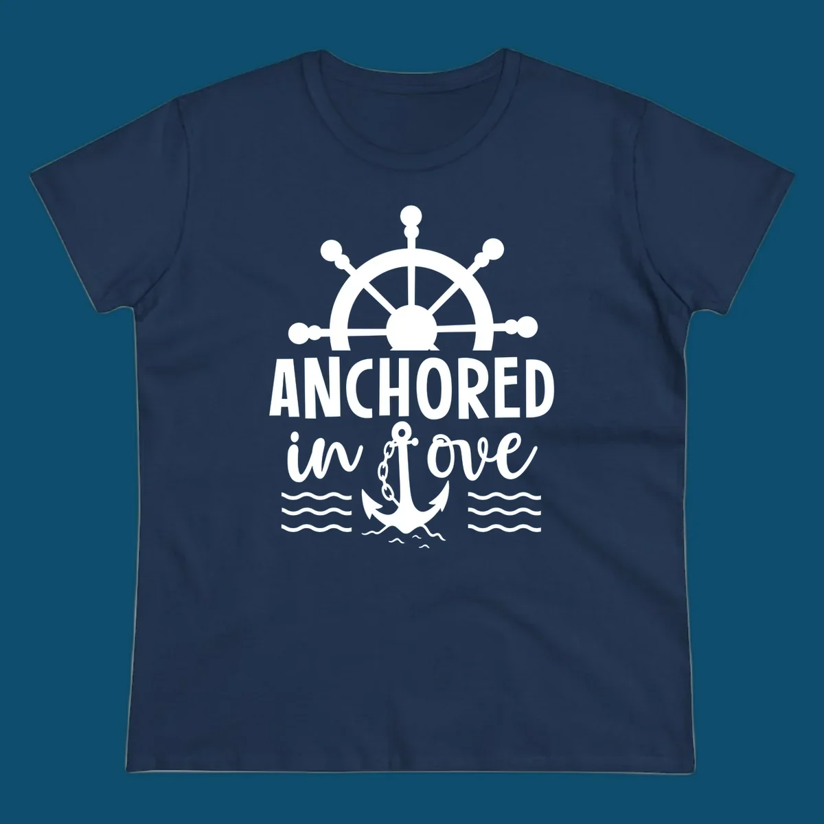 A 'Anchored in love cruise' design with a ship's wheel, the text ANCHORED in love, an anchor, and ocean waves.