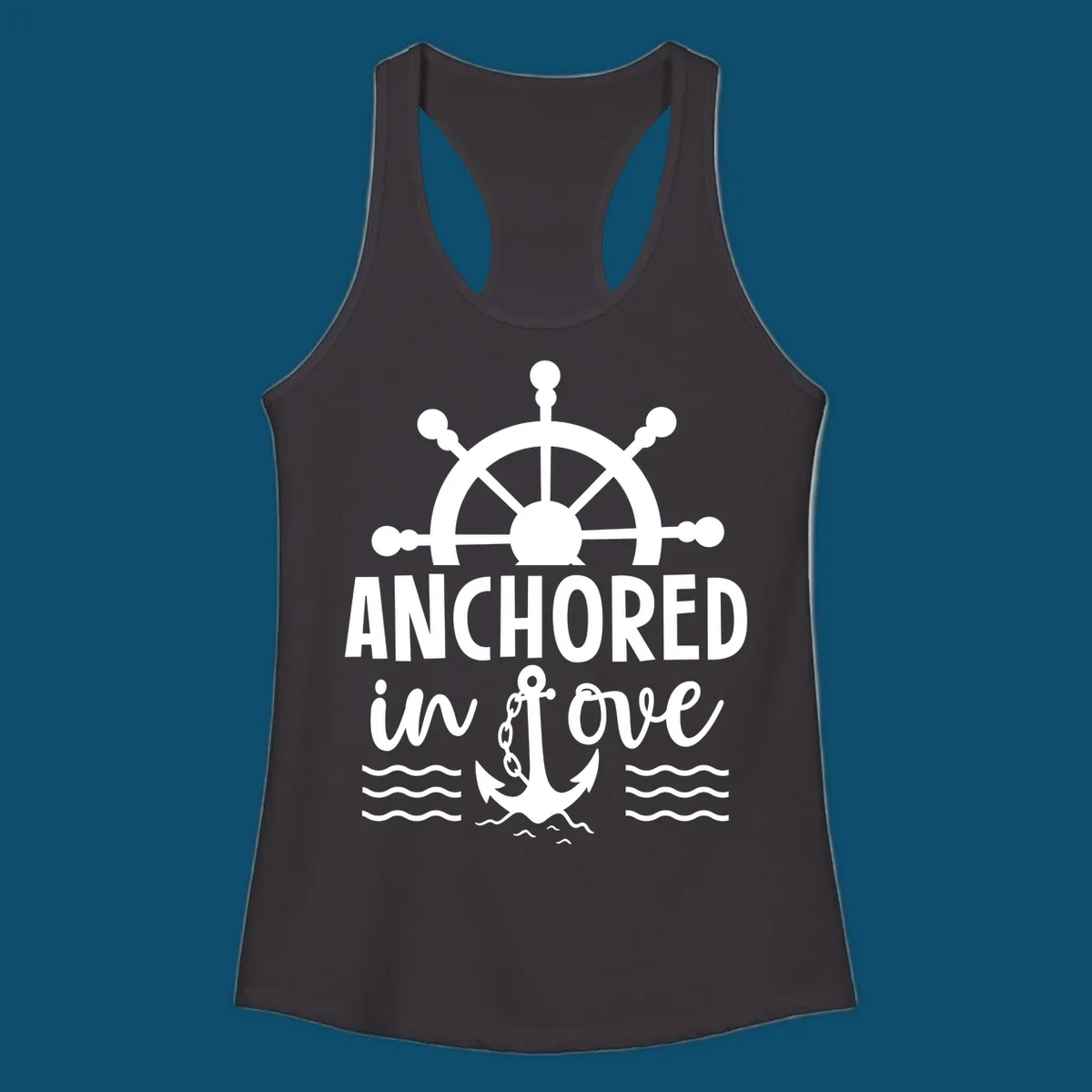 A 'Anchored in love cruise' design with a ship's wheel, the text ANCHORED in love, an anchor, and ocean waves.