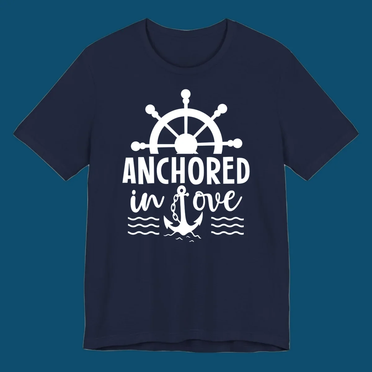 A 'Anchored in love cruise' design with a ship's wheel, the text ANCHORED in love, an anchor, and ocean waves.