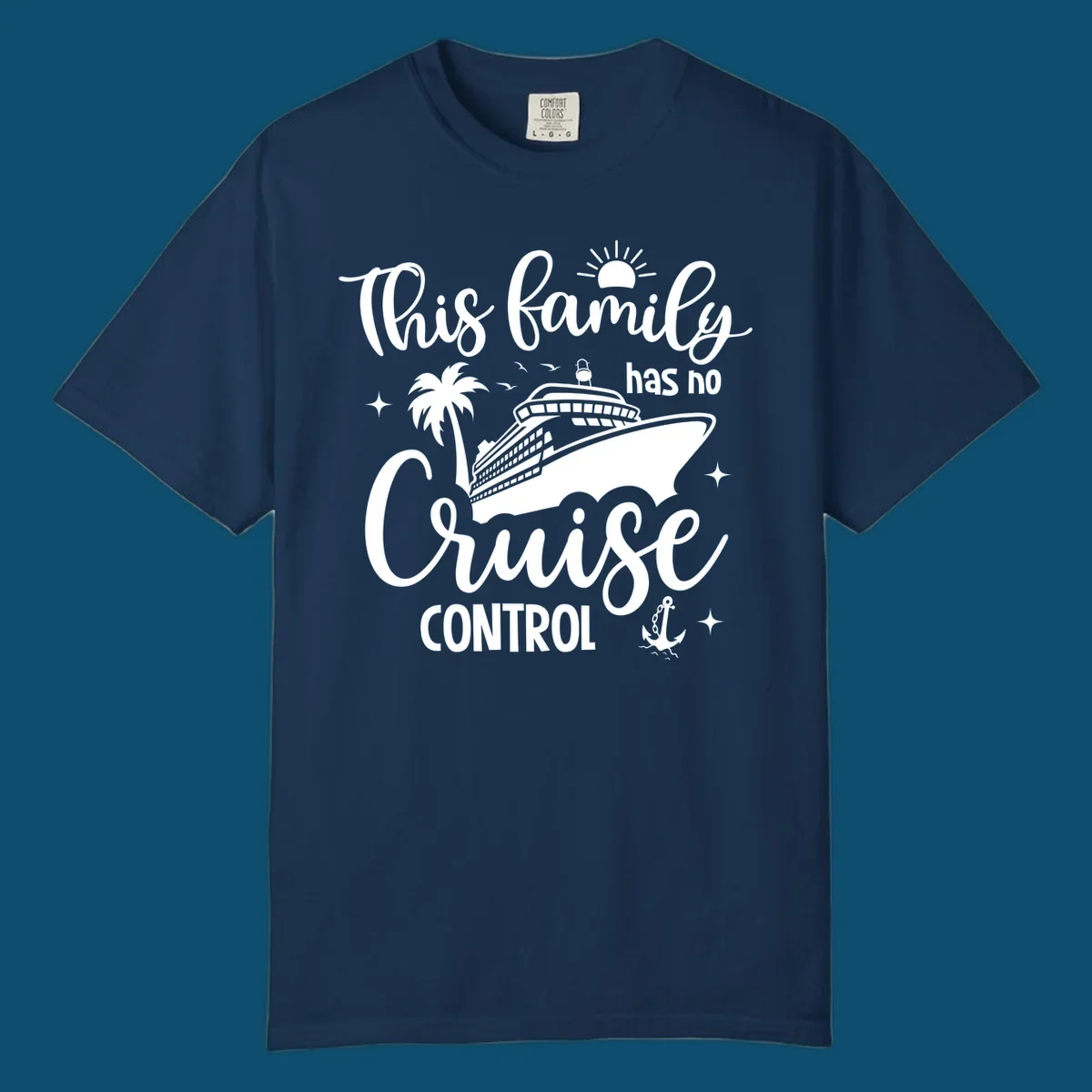 A graphic with the text 'This family has no Cruise Control', featuring a cruise ship, palm tree, sun, birds, stars, and an anchor, perfect for a family no cruise control vacation.