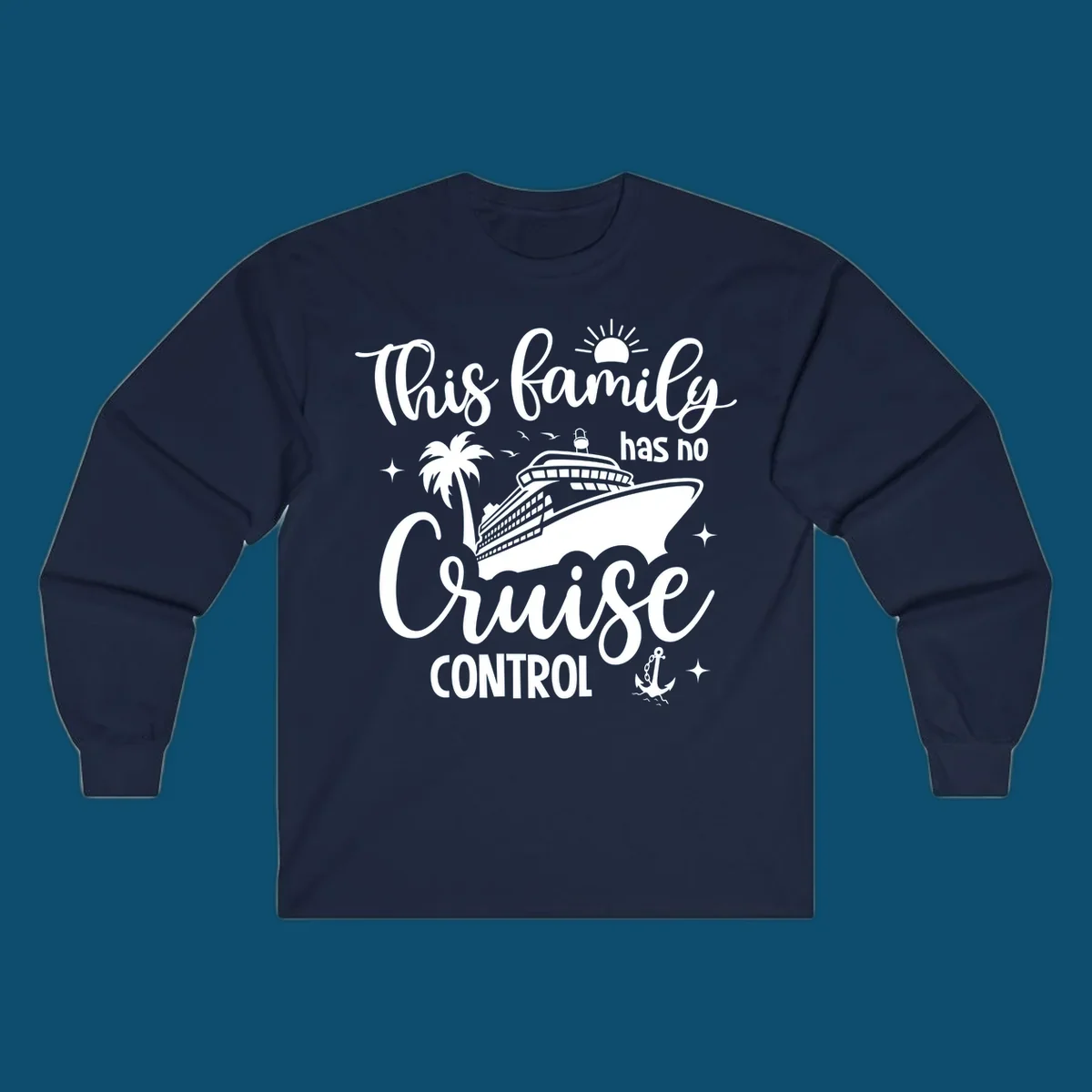 A graphic with the text 'This family has no Cruise Control', featuring a cruise ship, palm tree, sun, birds, stars, and an anchor, perfect for a family no cruise control vacation.