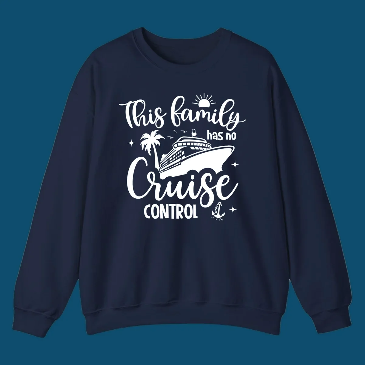 A graphic with the text 'This family has no Cruise Control', featuring a cruise ship, palm tree, sun, birds, stars, and an anchor, perfect for a family no cruise control vacation.