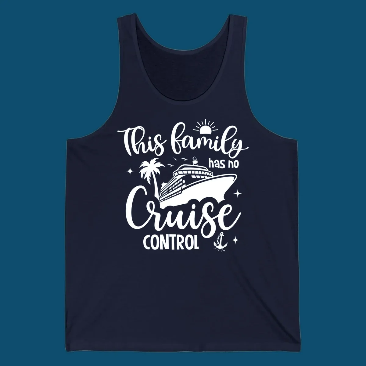 A graphic with the text 'This family has no Cruise Control', featuring a cruise ship, palm tree, sun, birds, stars, and an anchor, perfect for a family no cruise control vacation.