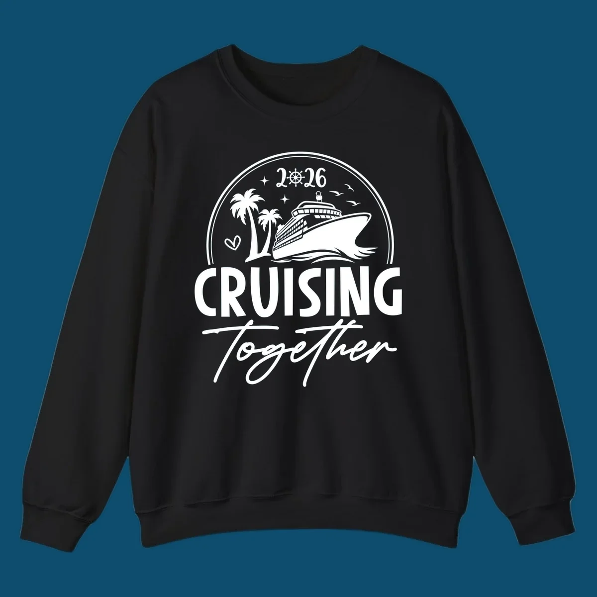 A white and navy "Cruising Together 2026" design with a cruise ship, palm trees, stars, heart, and ship wheel graphic.