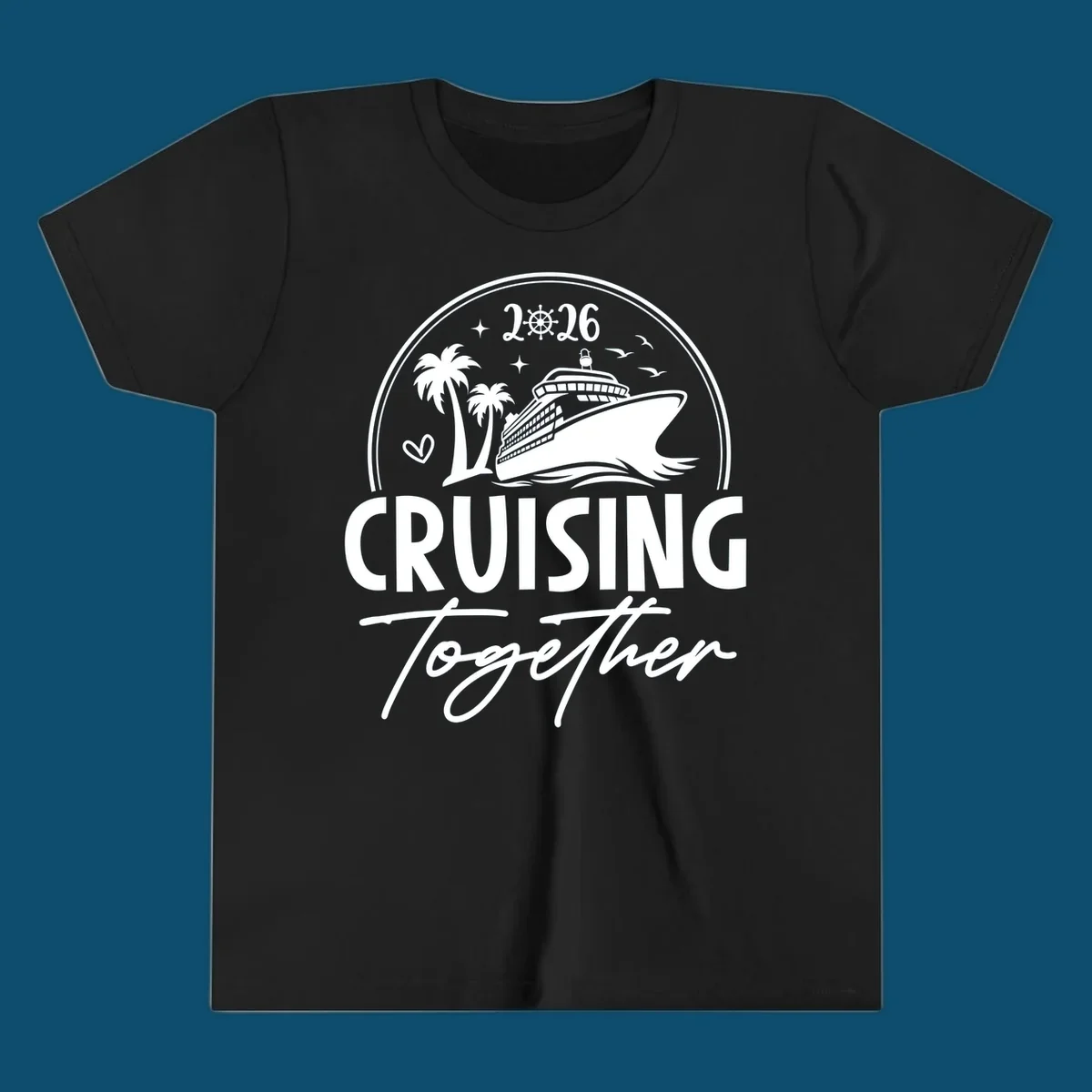 A white and navy "Cruising Together 2026" design with a cruise ship, palm trees, stars, heart, and ship wheel graphic.