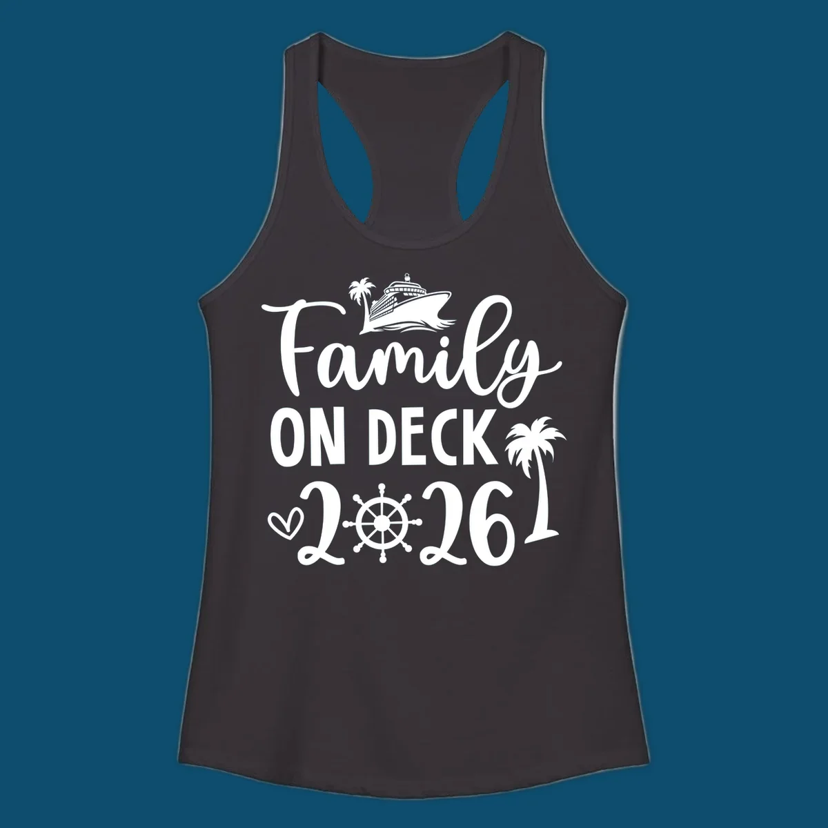 A white design with 'Family ON DECK 2026' text, a cruise ship, palm trees, heart, and ship's wheel, representing a family-on-deck-2026 cruise.