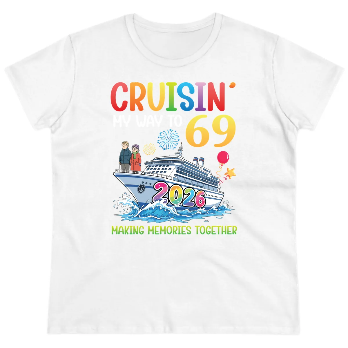 Cruisin' My Way To 69 In 2026 Family Cruise Design Ladies Tee in White