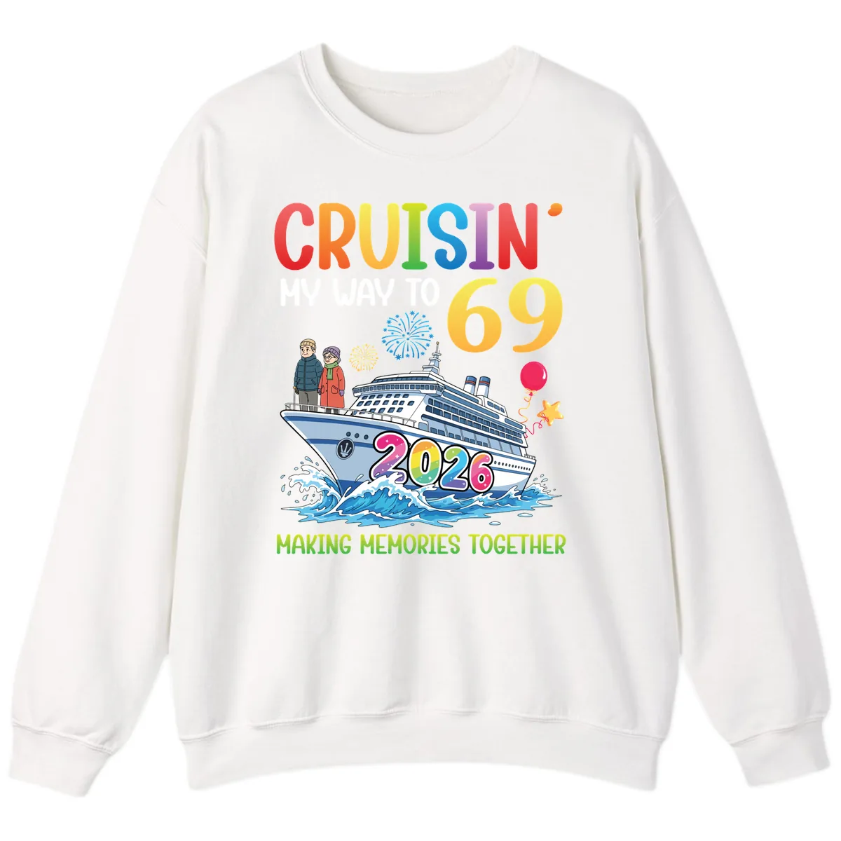 Cruisin' My Way To 69 In 2026 Family Cruise Design Sweatshirt in White