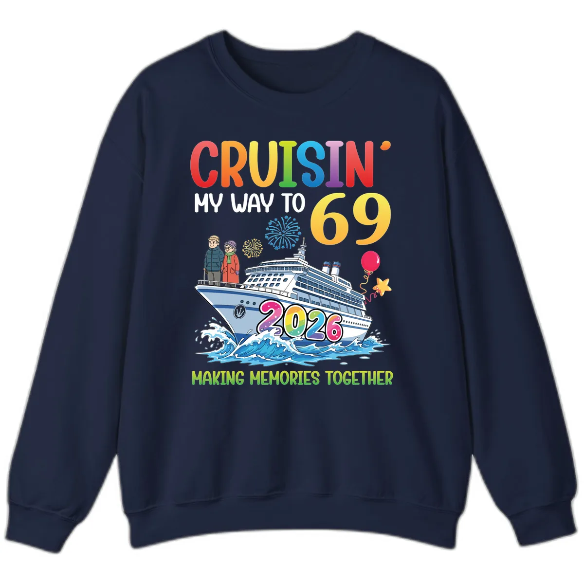 Cruisin' My Way To 69 In 2026 Family Cruise Design Sweatshirt in Navy
