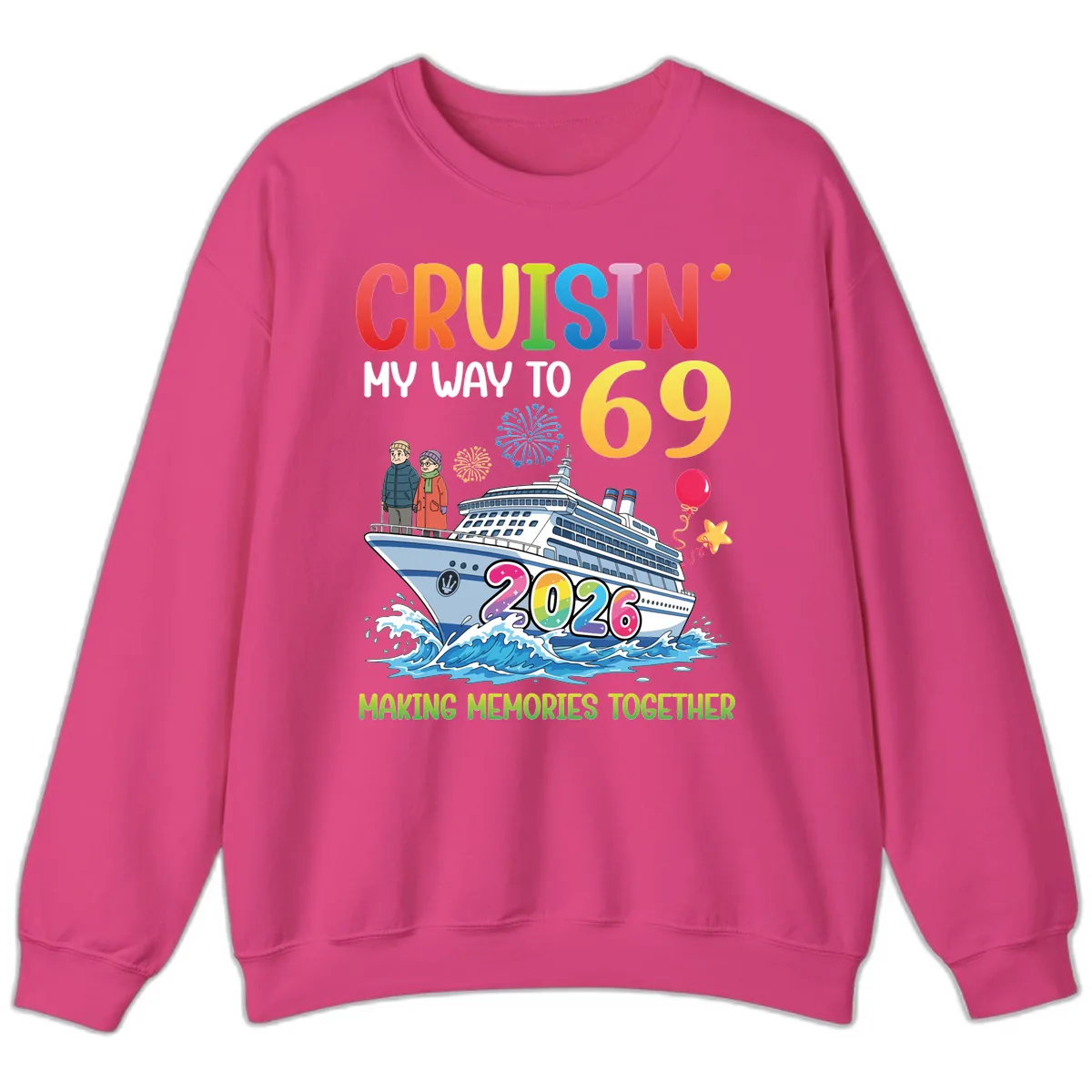 Cruisin' My Way To 69 In 2026 Family Cruise Design Sweatshirt in Heliconia