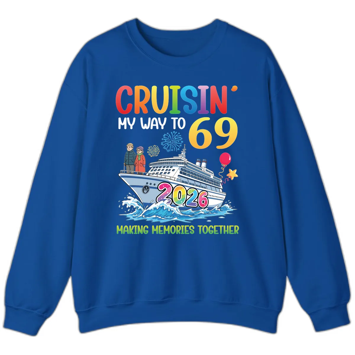 Cruisin' My Way To 69 In 2026 Family Cruise Design Sweatshirt in Royal