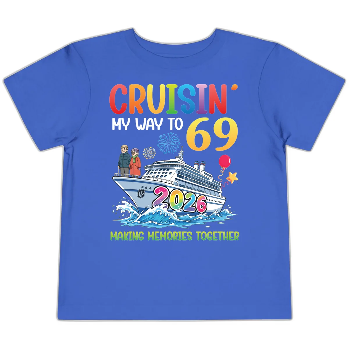 Cruisin' My Way To 69 In 2026 Family Cruise Design Toddler T-Shirt in True Royal