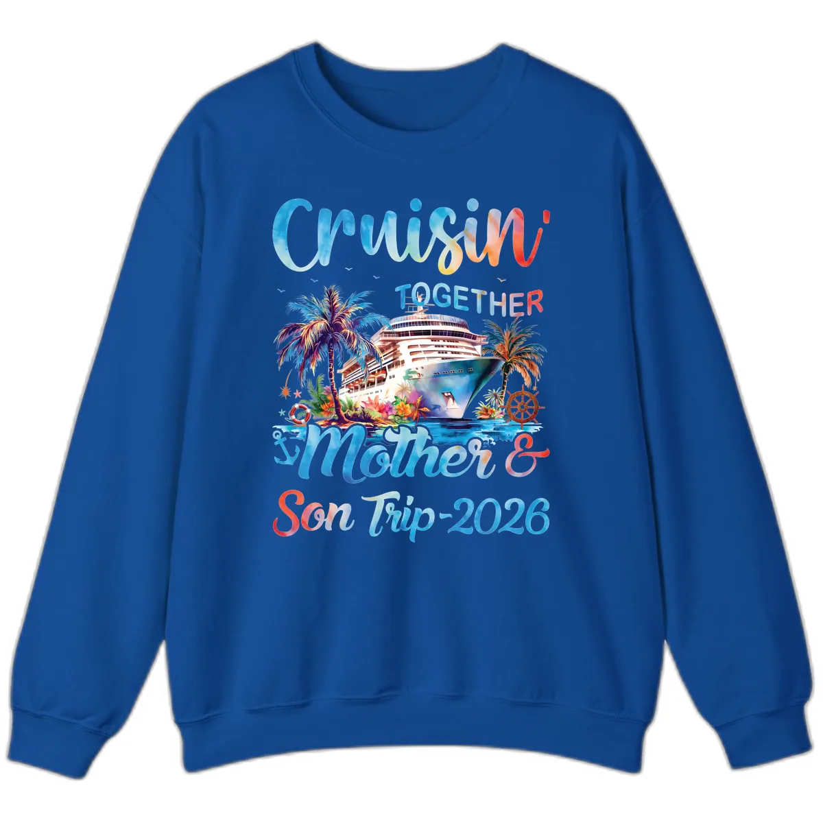Cruisin' Together Mother and Son Trip 2026 Sweatshirt in Royal