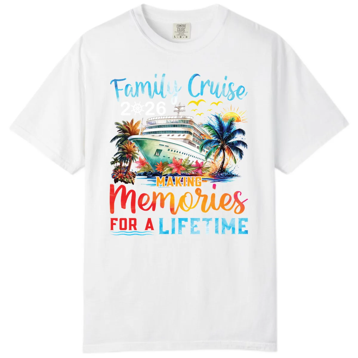 Family Cruise 2026 Making Memories for a Lifetime Comfort Color in White