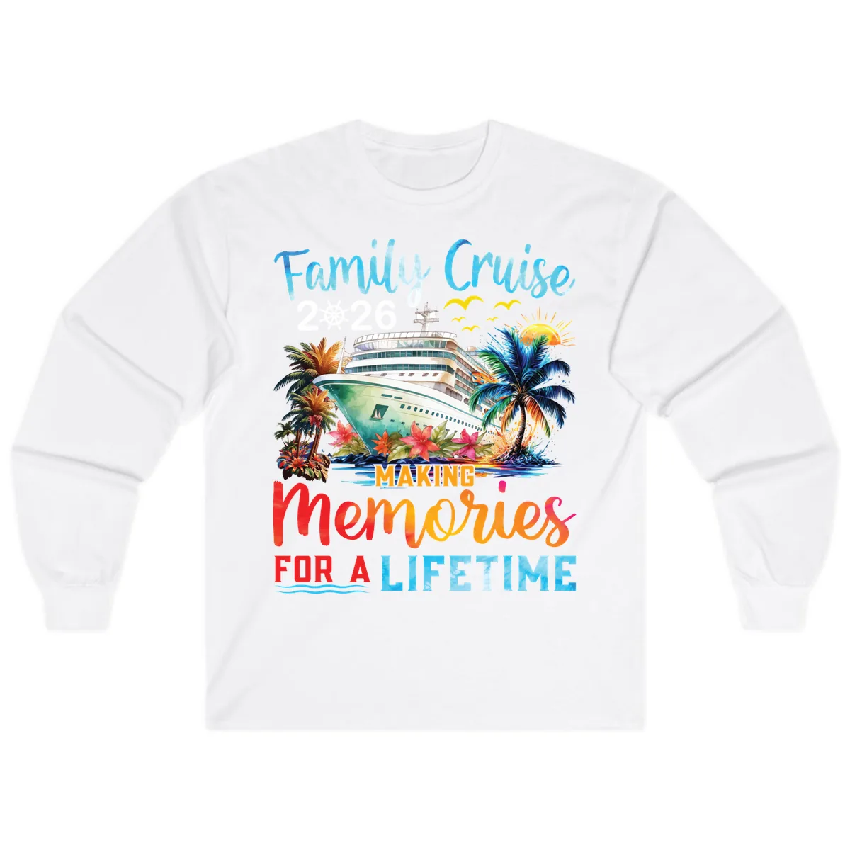 Family Cruise 2026 Making Memories for a Lifetime Long Sleeve in White