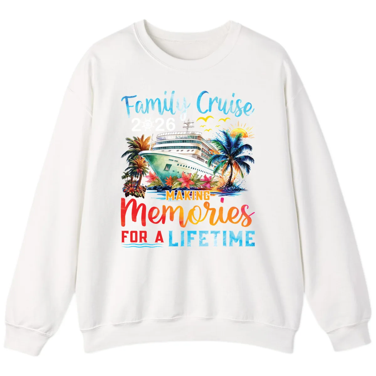 Family Cruise 2026 Making Memories for a Lifetime Sweatshirt in White
