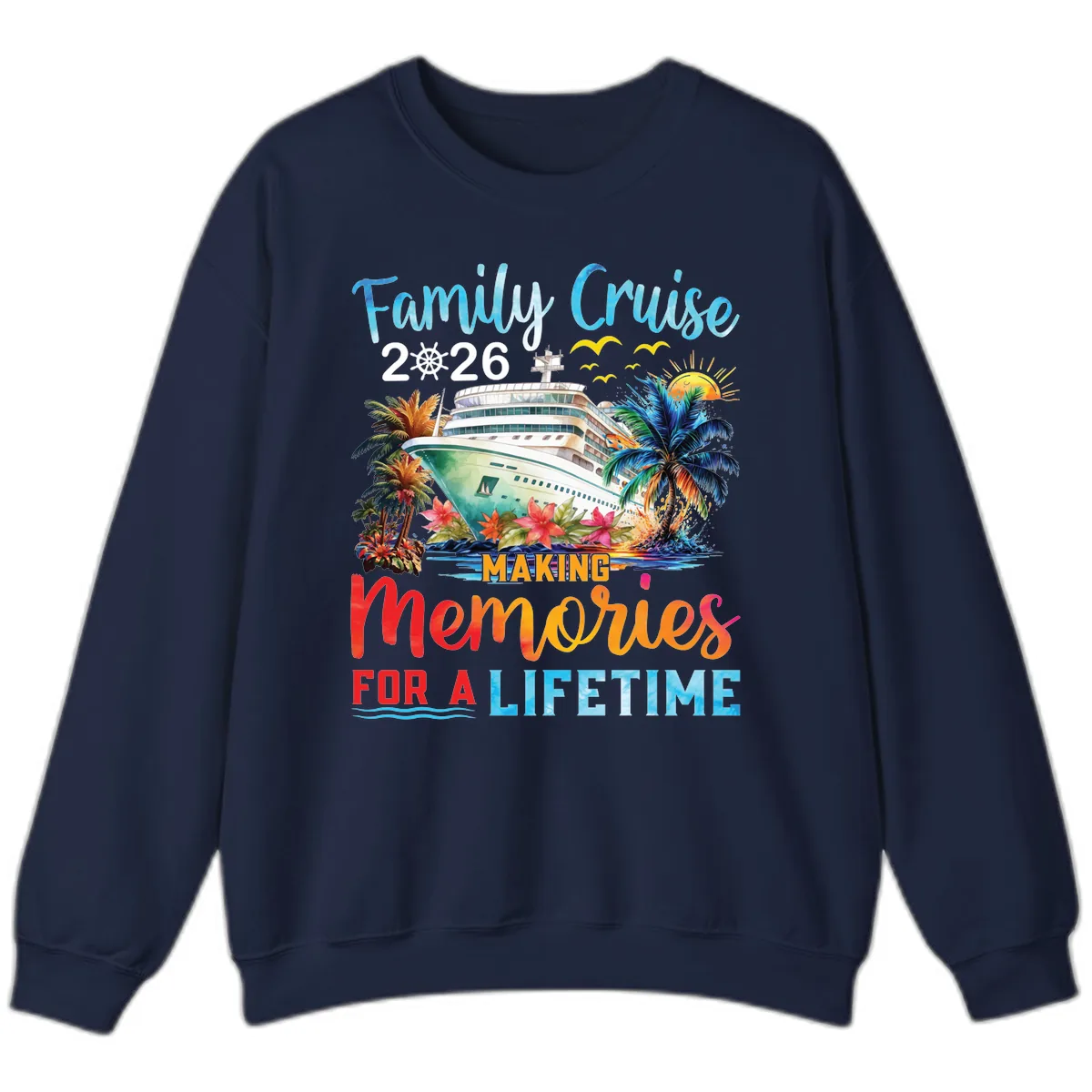 Family Cruise 2026 Making Memories for a Lifetime Sweatshirt in Navy