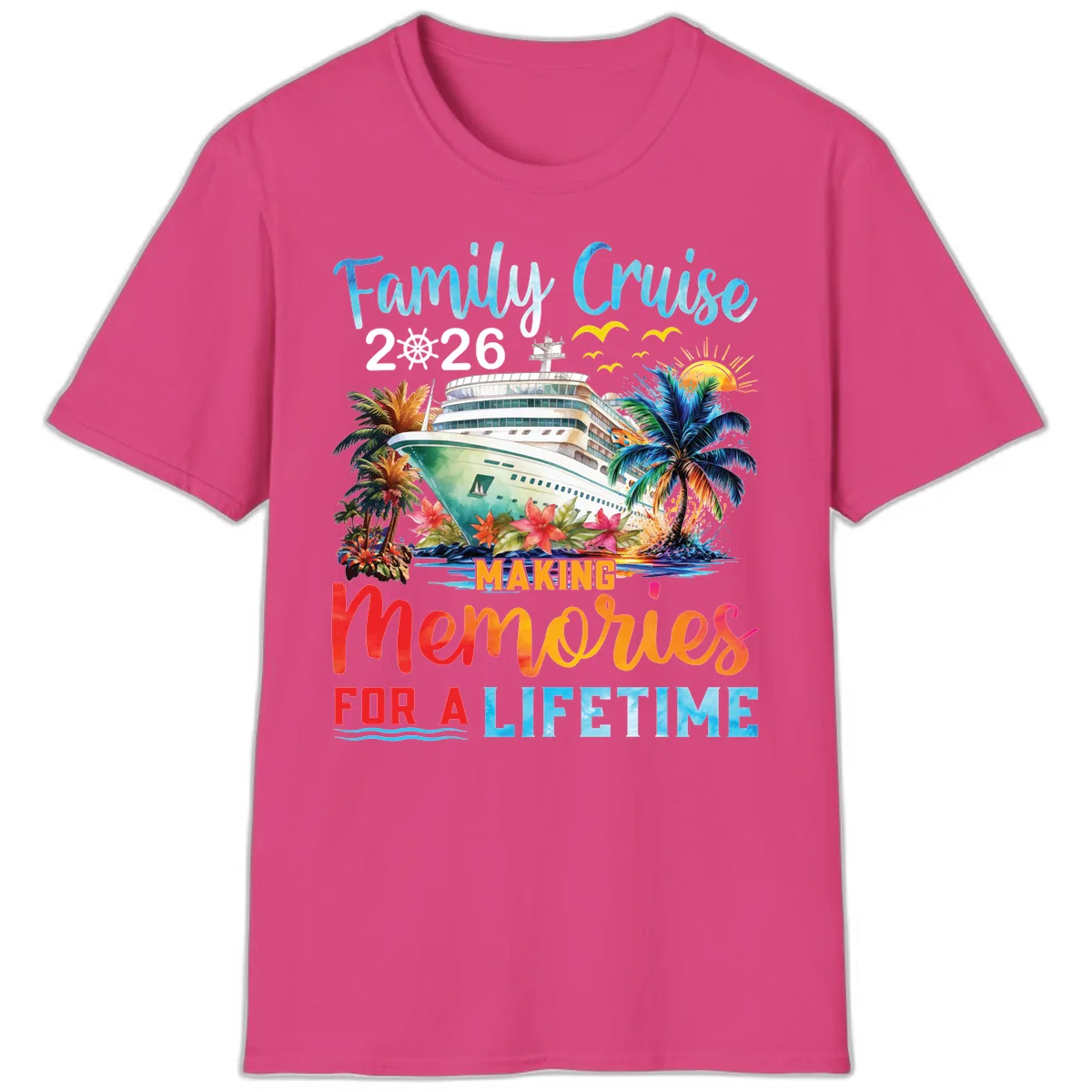 Family Cruise 2026 Making Memories for a Lifetime T-Shirt in Heliconia