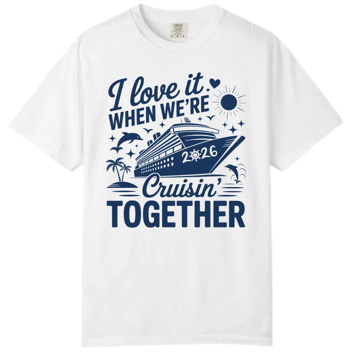 Family Love Cruisin' Together 2026 Vacation Comfort Color in White