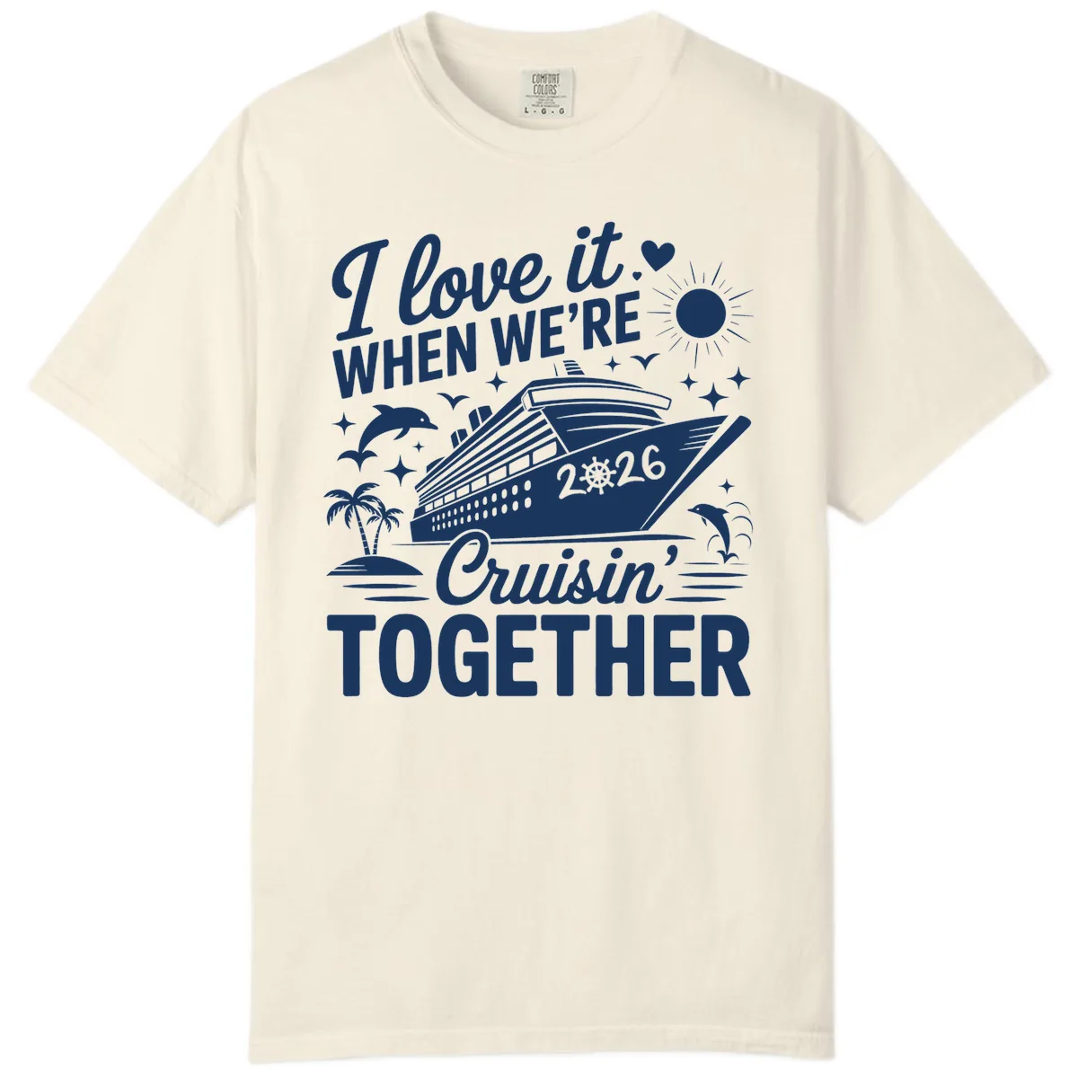 Family Love Cruisin' Together 2026 Vacation Comfort Color in Ivory