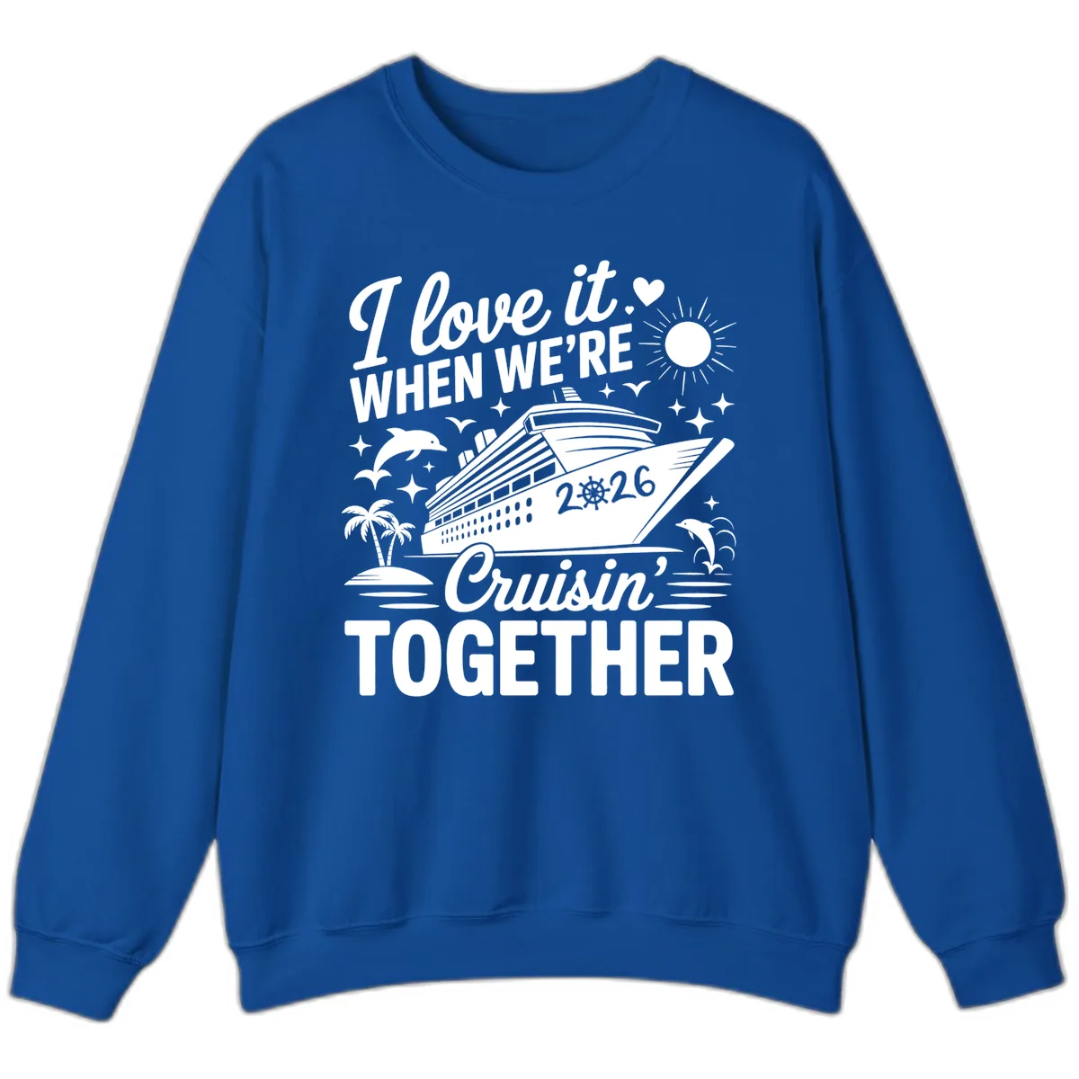 Family Love Cruisin' Together 2026 Vacation Sweatshirt in Royal