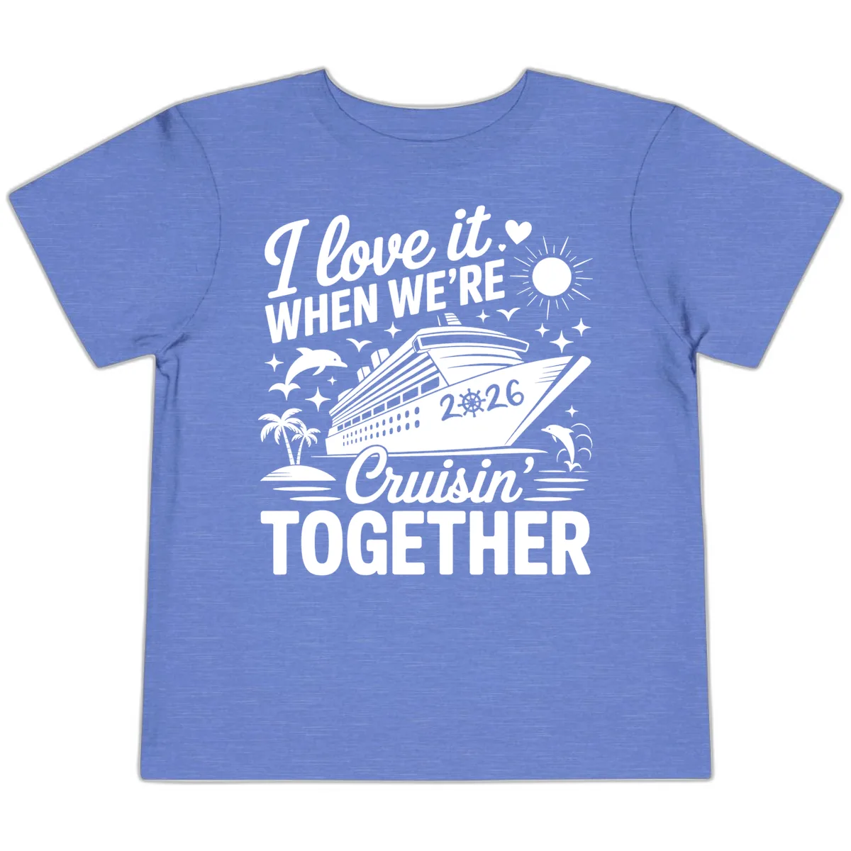 Family Love Cruisin' Together 2026 Vacation Toddler T-Shirt in Heather Columbia Blue