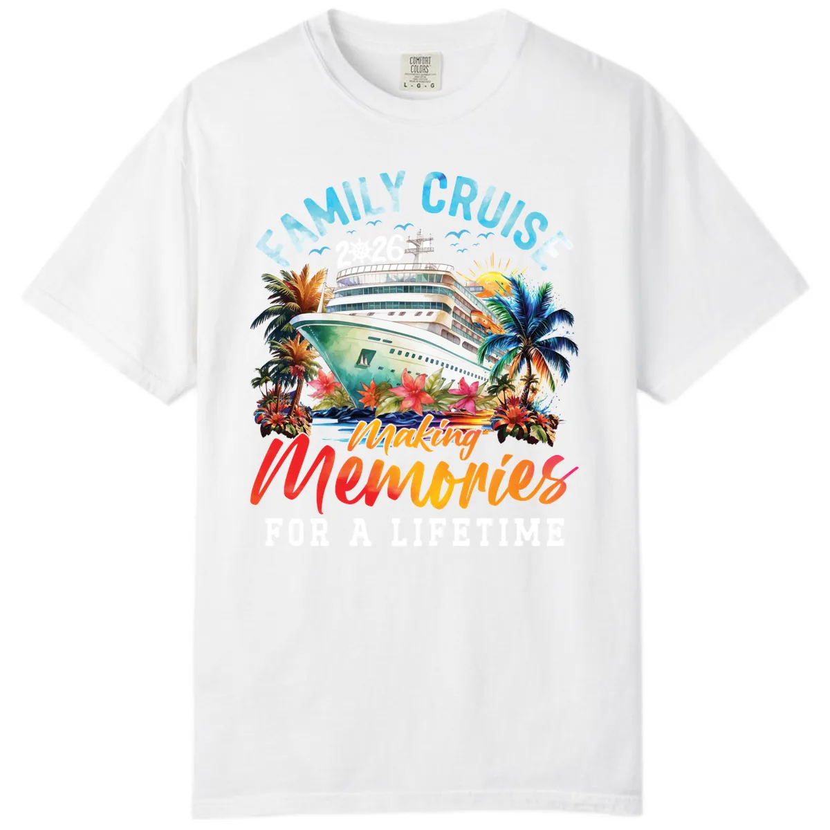 Family Cruise 2026 Making Memories Tropical Design Comfort Color in White