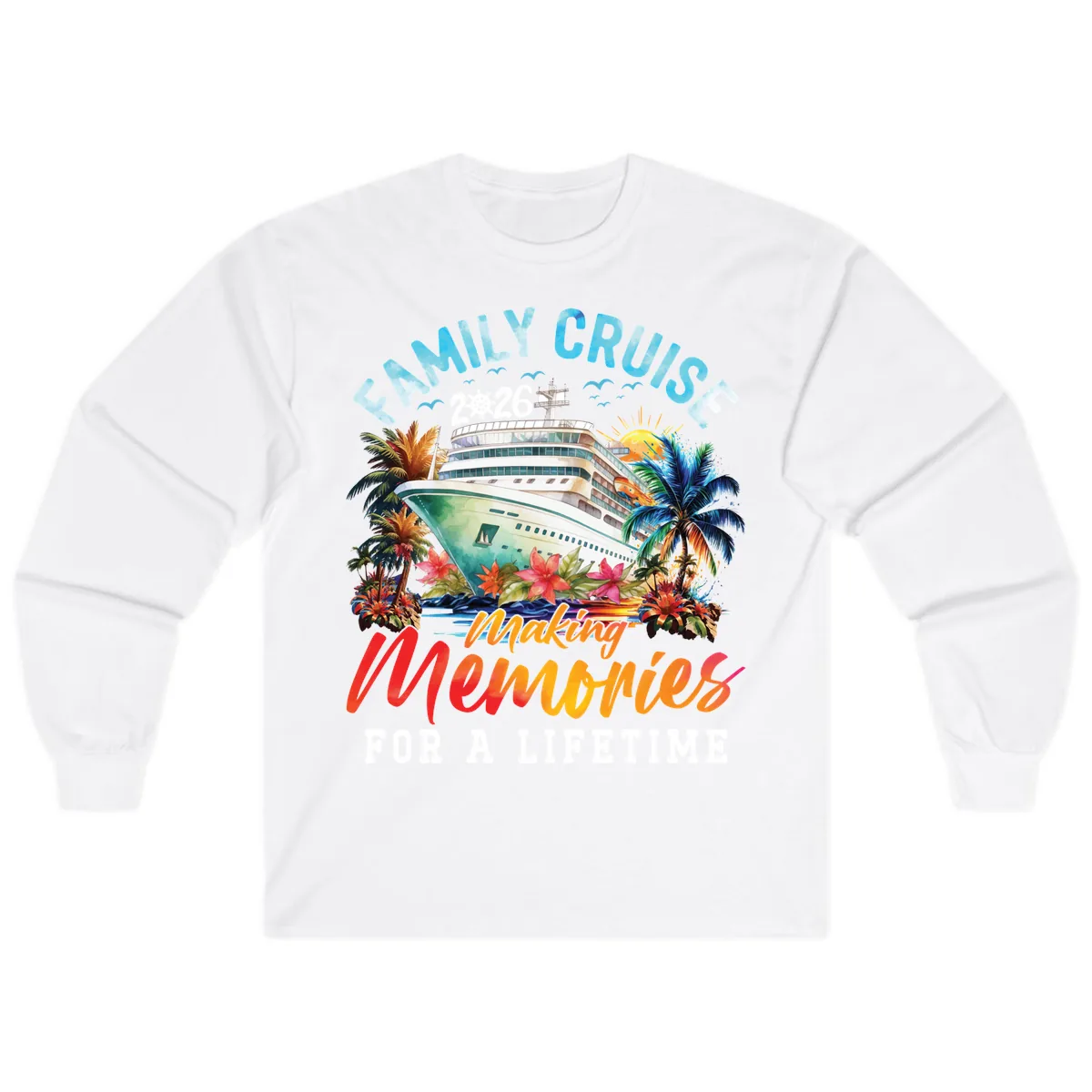 Family Cruise 2026 Making Memories Tropical Design Long Sleeve in White
