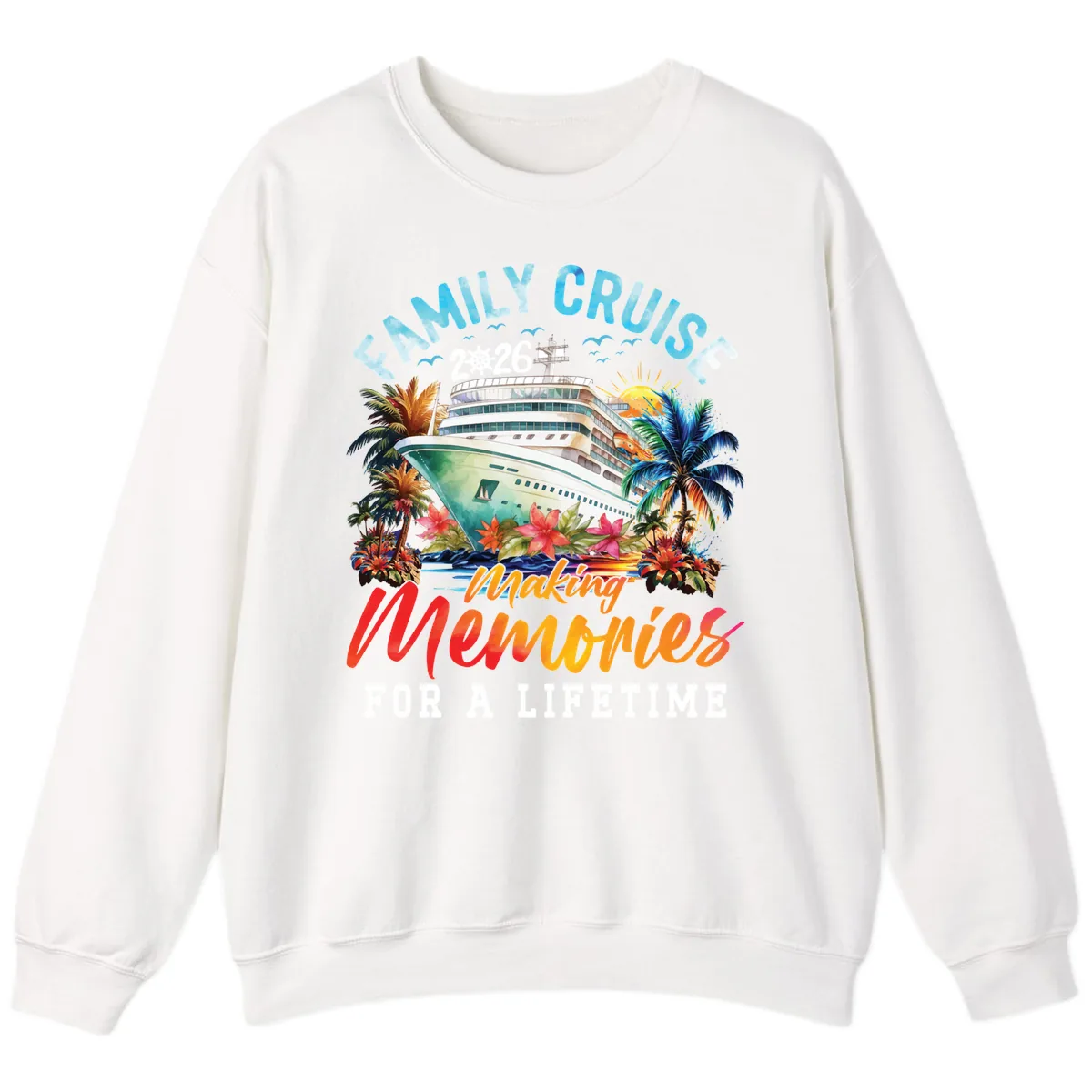 Family Cruise 2026 Making Memories Tropical Design Sweatshirt in White