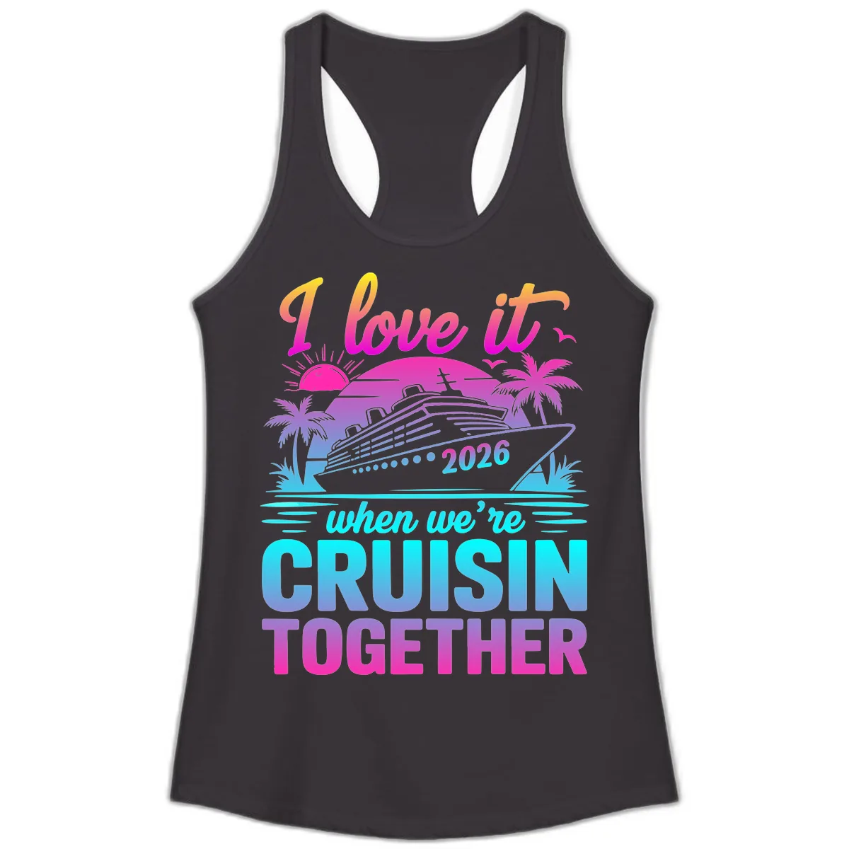 I Love It When We're Cruisin Together 2026 Vacation Ladies Tank in Black