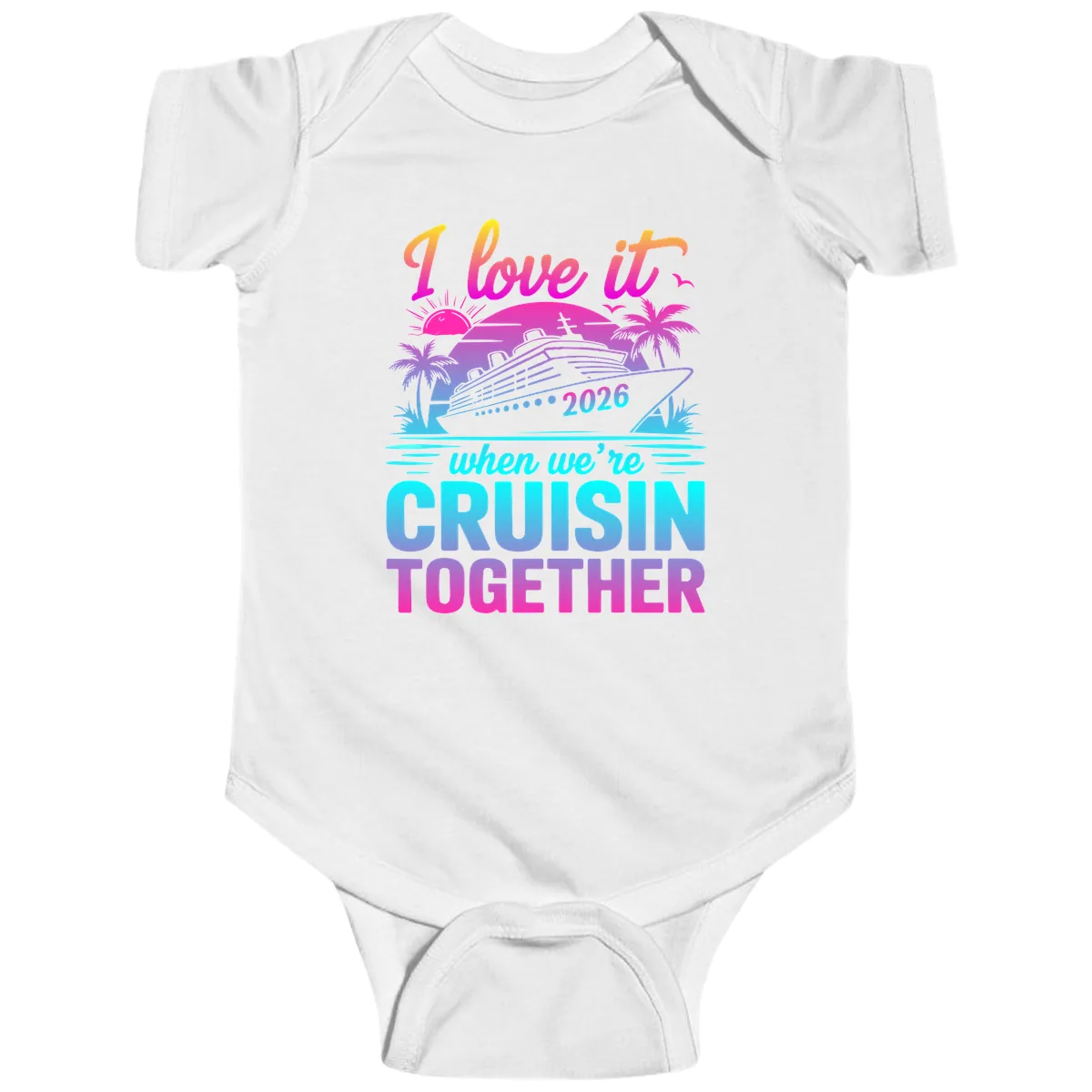 I Love It When We're Cruisin Together 2026 Vacation Baby Onesie in White
